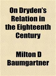On Dryden's Relation in the Eighteenth Century,115306815X,9781153068154