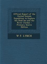 Official Report of the United Stateds Expedition to Explore the Dead Sea and the River Jordan - Primary Source Edition,1295287331,9781295287338