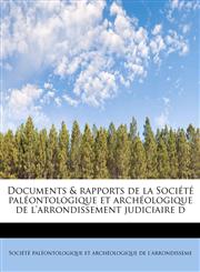 Documents & rapports de la Société paléontologique et archéologique de l'arrondissement judiciaire d,1241291624,9781241291624