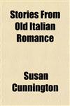 Stories From Old Italian Romance,115248723X,9781152487239
