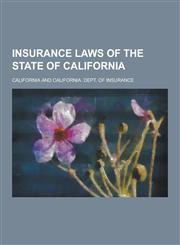 Insurance Laws of the State of California,1230356878,9781230356877