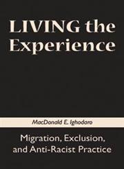 Living the Experience Migration, Exclusion, and Anti-Racist Practice,1552662101,9781552662106
