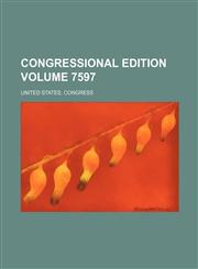Congressional edition Volume 7597,1236609042,9781236609045