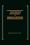 Szycher's Dictionary of Medical Devices,1566762758,9781566762755