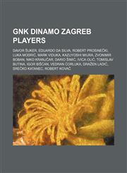 GNK Dinamo Zagreb players Davor Šuker, Eduardo da Silva, Robert Prosinečki, Luka Modrić, Mark Viduka, Kazuyoshi Miura, Zvonimir Boban,1234585847,9781234585846
