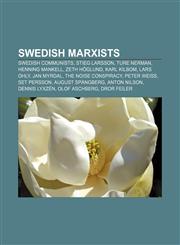 Swedish Marxists Swedish communists, Stieg Larsson, Ture Nerman, Henning Mankell, Zeth Höglund, Karl Kilbom, Lars Ohly, Jan Myrdal,1157957145,9781157957140
