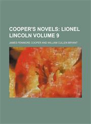 Cooper's Novels;  Lionel Lincoln Volume 9,1153968754,9781153968751