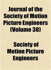 Journal of the Society of Motion Picture Engineers (Volume 38),1152663194,9781152663190