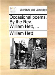 Occasional poems. By the Rev. William Hett, ...,1140744216,9781140744214