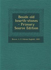 Beside old hearth-stones  - Primary Source Edition,1295668297,9781295668298