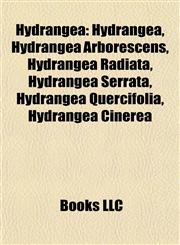 Hydrangea Hydrangea Arborescens, Hydrangea Radiata, Hydrangea Serrata, Hydrangea Quercifolia, Hydrangea Cinerea, Hydrangea Macrophylla,1155211952,9781155211954