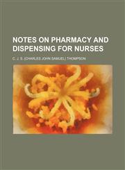 Notes on pharmacy and dispensing for nurses,1151713465,9781151713469