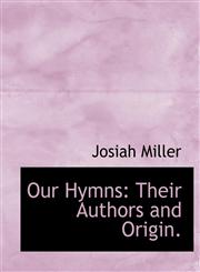 Our Hymns Their Authors and Origin.,1140345427,9781140345428