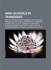 High schools in Tennessee List of high schools in Tennessee, Baylor School, Brentwood High School (Brentwood, Tennessee), Harpeth Hall School,1156492882,9781156492888