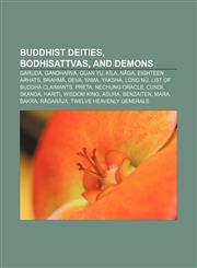 Buddhist deities, bodhisattvas, and demons Garuda, Gandharva, Guan Yu, Kīla, Nāga, Eighteen Arhats, Brahmā, Deva, Yama, Yaksha, Long Nü,1156825296,9781156825297
