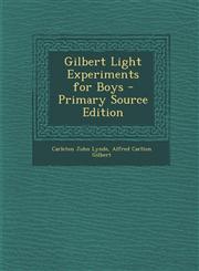 Gilbert Light Experiments for Boys - Primary Source Edition,1294319876,9781294319870