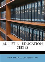 Bulletin. Education series Volume 1 no 3,1176877801,9781176877801