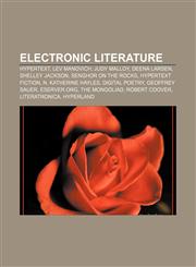 Electronic literature Hypertext, Lev Manovich, Judy Malloy, Deena Larsen, Shelley Jackson, Senghor on the rocks, Hypertext fiction,1156453623,9781156453629