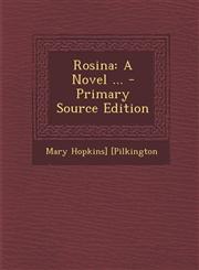 Rosina A Novel ... - Primary Source Edition,1293912018,9781293912010