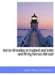 Horse-Breeding in England and India and Army Horses Abroad,1140342789,9781140342786