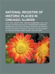 National Register of Historic Places in Chicago, Illinois Navy Pier, Grant Park, German submarine U-505, Hull House,1155836979,9781155836973