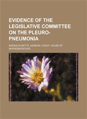 Evidence of the legislative committee on the pleuro-pneumonia,1236678567,9781236678560