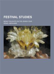 Festival Studies; Being Thoughts on the Jewish Year,1230312471,9781230312477