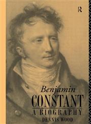 Benjamin Constant A Biography,0415513154,9780415513159