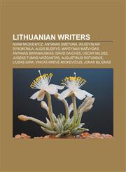 Lithuanian writers Adam Mickiewicz, Antanas Smetona, Władysław Syrokomla, Algis Budrys, Martynas Mažvydas, Antanas Baranauskas, David Daiches,1156128900,9781156128909