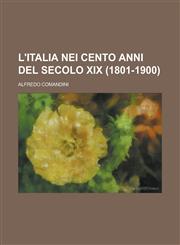 L'Italia Nei Cento Anni del Secolo XIX (1801-1900),1151159972,9781151159977
