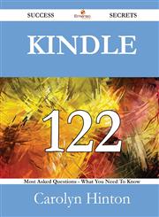 Kindle 122 Success Secrets - 122 Most Asked Questions On Kindle - What You Need To Know,1488525137,9781488525131