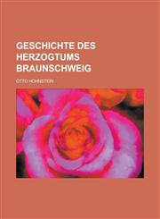 Geschichte Des Herzogtums Braunschweig,1153470004,9781153470001