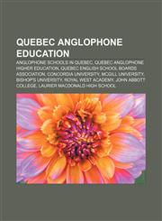 Quebec Anglophone education Anglophone schools in Quebec, Quebec Anglophone higher education, Quebec English School Boards Association,1157921701,9781157921707