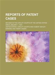 Reports of patent cases (Volume 2); decided in the Circuit courts of the United States since January 1, 1874,1150375477,9781150375477