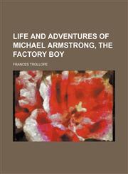 Life and Adventures of Michael Armstrong, the Factory Boy (Volume 3),1151089192,9781151089199