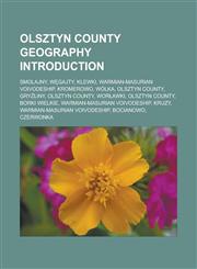 Olsztyn County Geography Introduction Smolajny, W Gajty, Klewki, Warmian-Masurian Voivodeship, Kromerowo, Wolka, Olsztyn County, Gry Liny,1157354823,9781157354826
