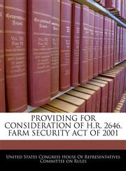 PROVIDING FOR CONSIDERATION OF H.R. 2646, FARM SECURITY ACT OF 2001,1240605145,9781240605149