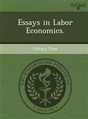 Essays in Labor Economics.,1249064066,9781249064060