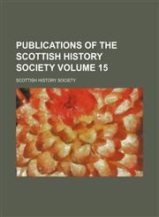 Publications of the Scottish History Society Volume 15,1153111861,9781153111867