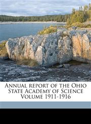 Annual report of the Ohio State Academy of Science Volume 1911-1916,1172022836,9781172022830