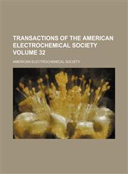 Transactions of the American Electrochemical Society Volume 32,1130873951,9781130873955