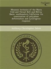 Mesozoic tectonics of the Maria Fold and Thrust Belt and McCoy Basin, southeastern California An examination of polyphase deformation and synorogenic response.,124405870X,9781244058705
