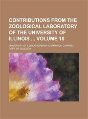 Contributions from the Zoological Laboratory of the University of Illinois Volume 10,1234087820,9781234087821