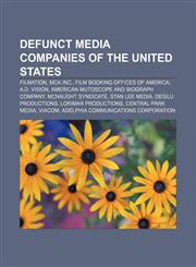 Defunct media companies of the United States Filmation, MCA Inc., Film Booking Offices of America, A.D. Vision,115681944X,9781156819449