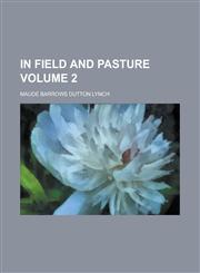 In field and pasture Volume 2,123436557X,9781234365578