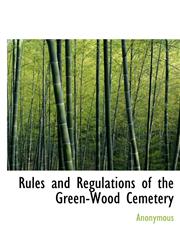 Rules and Regulations of the Green-Wood Cemetery,1140521810,9781140521815