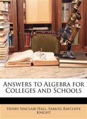 Answers to Algebra for Colleges and Schools,1147828199,9781147828191