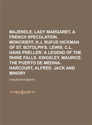 Majendle, Lady Margaret. A French speculation. Moncrieff, H.J. Rufus Hickman of St. Botolph's. Lewis. C.L. Hans Preller,1236891910,9781236891914