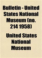 Bulletin - United States National Museum (no. 214 1958),1153308568,9781153308564
