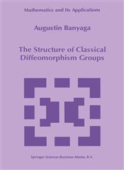 The Structure of Classical Diffeomorphism Groups,0792344758,9780792344759